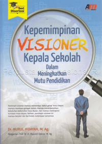 Image of Kepemimpinan Visioner Kepala Sekolah Dalam Meningkatkan Mutu Pendidikan