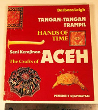 Image of Tangan-Tangan Trampil Hands Of Time Seni Kerajinan Aceh