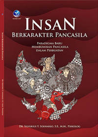 Image of Insan Berkarakter Pancasila : Paradigama Baru Membumikan Pancasila Dalam Perbuatan